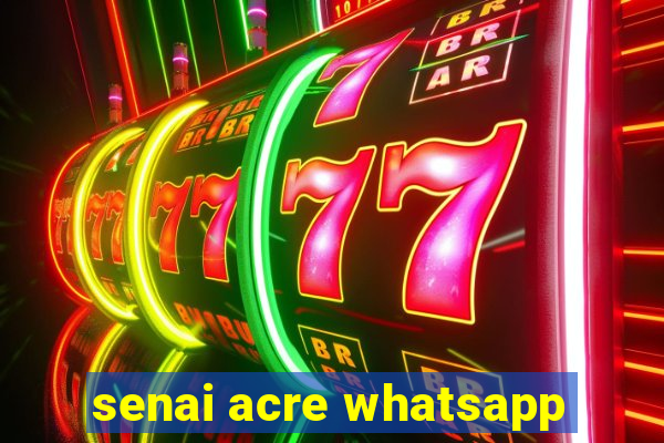 senai acre whatsapp